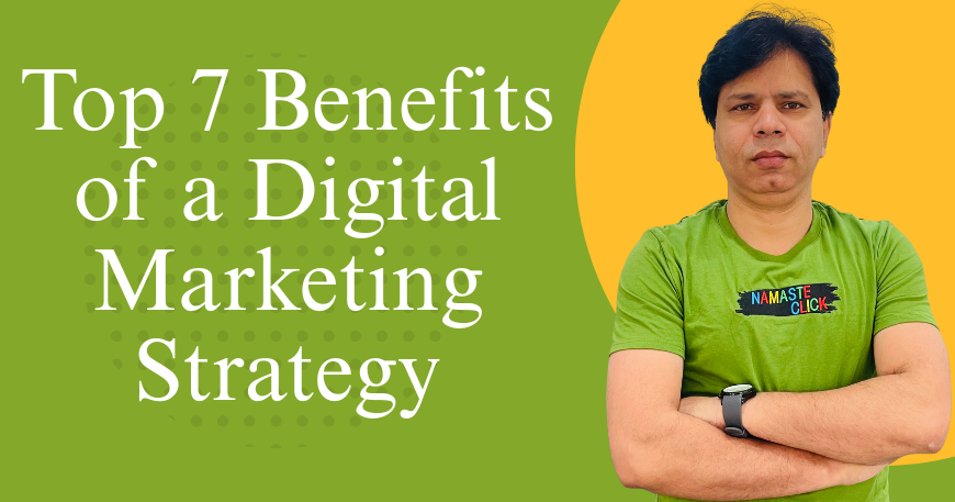 Top 7 Benefits of a Digital Marketing Strategy